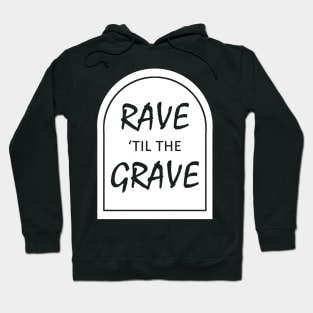 Rave 'til the Grave Hoodie